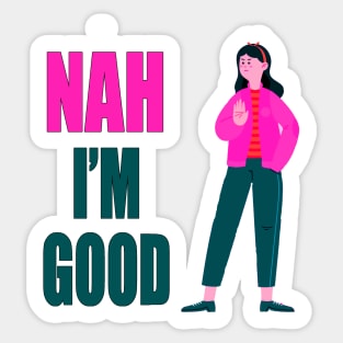 Nah I'm Good funny valentines day shirt for singles Sticker